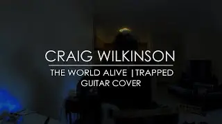 The World Alive - Trapped | GUITAR COVER HD