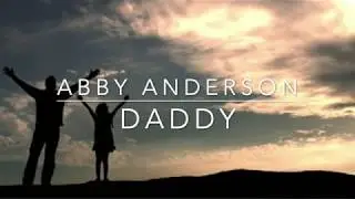 Abby Anderson - Daddy (Lyrics)