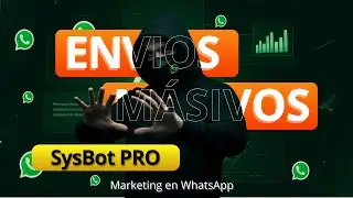 📢 C&oacute;mo Hacer Env&iacute;os Masivos en SysBot PRO | Marketing en WhatsApp