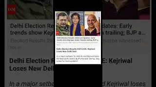 Delhi Election Results 2025 LIVE: Kejriwal Loses New Delhi Seat