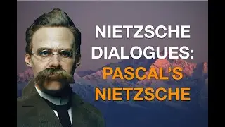 ДИАЛОГИ НИЦШЕ (2): Ницше Паскаля (с мирянином Паскалем)