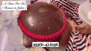 A TIME FOR US ( Romeo and Juliet ) cover tank drum ( steel tongue drum )
