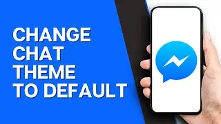 How to Change Messenger Chat Theme Back to Default