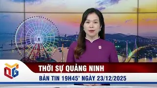 Bản tin thời sự 19h45' ngày  23/12/2025
