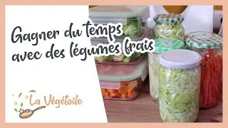 Meal Prep - Pr&eacute;parer et conserver les l&eacute;gumes frais