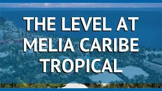 THE LEVEL AT MELIA CARIBE TROPICAL 5 Пунта Кана &ndash; ЗЕ ЛЕВЕЛ АТ МЕЛИА КАРИБ ТРОПИКАЛ Пунта Кана обзор