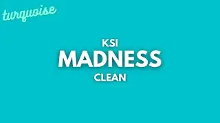 KSI - Madness (Clean + Lyrics)
