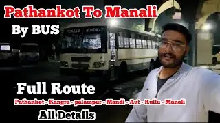 Pathankot to Manali in HRTC BUS in Just 700 Rs | Pathankot to Manali via Palampur Road Trip | Manali