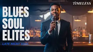 Soul Blues Elites | Late Night Soul &bull; Vol. 16 | Timeless &bull; 1 Hour