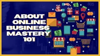 ABOUT ONLINE BUSINESS MASTERY 101