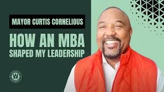 Mayor Curtis Cornelious on Amberton: How an MBA Shaped My Leadership