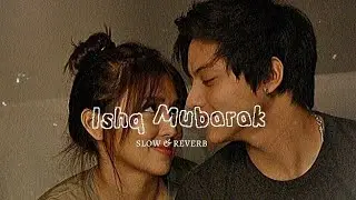 Ishq Mubarak || slow & reverb || romantic song || Hindi music 🎶 #hindisong #romantic#slowedreverb 