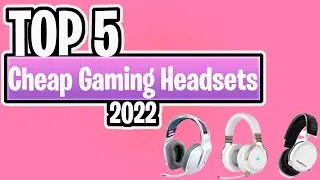 TOP 5 Cheap Gaming Headsets of 2022