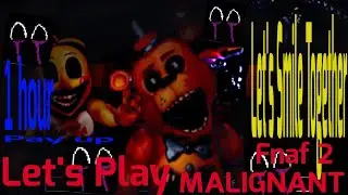 💾🛡🗃🐻Fnaf 2  MALIGNANT Let's Play part 1/2🐻🗃🛡💾