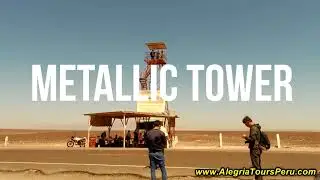 Land Tour to the Nazca Lines-  Metallic Tower