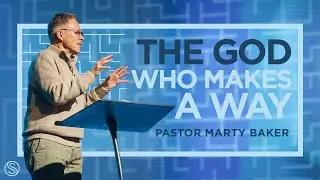 Where Do I Go Next? | The God Who Makes a Way | Dr. Marty Baker - FULL SERVICE