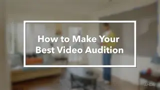 How to Make Your Best AMDA Video Audition