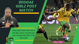 Reggae Girlz Post Match Reaction| Record Breakers| What We Learned?| Is Busby the Right Coach?