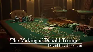 The Making of Donald Trump - Book Summary | by David Cay Johnston