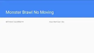Playing Monster Brawl No Moving WITHOUT ACORNS is NOT A Good Idea&hellip;