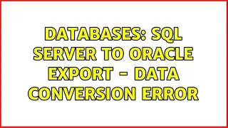 Databases: SQL Server to Oracle Export - Data conversion error