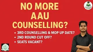 AAU MOP UP COUNSELLING Date 2025?2nd Round cut-off? Seats Vacant? COUNSELLING INSIGHTS!Mop up rules?