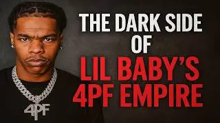 The Dark Side of Lil Baby's 4PF Empire