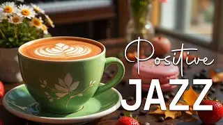 Positive Jazz Music ☕ Bossa Nova instrumental for Working, Studying and Stress Relief
