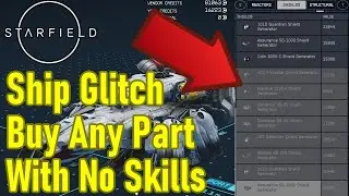 Starfield ship building glitch, buy ANY ship part with no starship design skill or piloting