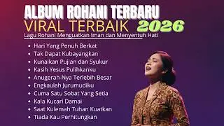 Album Rohani Terbaru 2026 | Viral Terbaik Lagu Rohani Menguatkan Iman dan Menyentuh Hati 