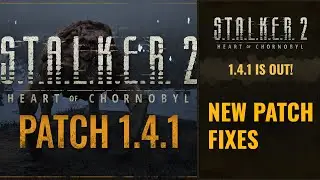 S.T.A.L.K.E.R. 2 PATCH 1.4.1 - SMALL OVERVIEW OF THE FIXES