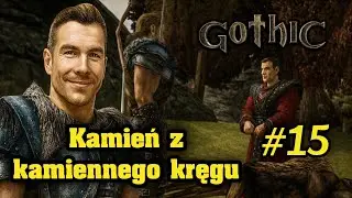 GOTHIC #15 -  ZDOBYCIE DRUGIEGO KAMIENIA OGNISKUJĄCEGO, POMOC MILTENA W KAMIENNYM KRĘGU ZOMBIE!