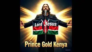 LORD JESUS CHRIST (official visualizer) prince gold kenya 