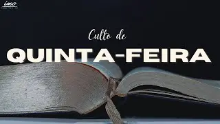 Culto de Quinta Feira - Pr. Rodrigo Thurler