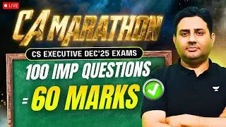 CS Executive Dec 2025 | CA Maha Marathon | 100 IMP Questions | Unacademy