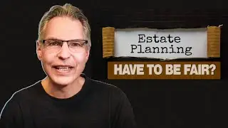 Does Your Estate Plan Have to Be Fair? || Guy DiMartino Law