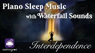 Relaxing Sleep Music | Interconnectedness: Interdependence 🌊🦦| Piano Music with Waterfall Sounds