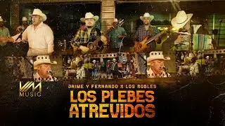 Jaime Y Fernando X Los Robles - Plebes Atrevidos (En Vivo)