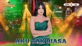 LINDA AYUNDA - AKU TAK BIASA - SIMPATIK MUSIC