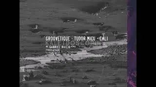 Premiere : Groovetique, Tudor Micu, Cali - Kaleidoscope(Frequenza)