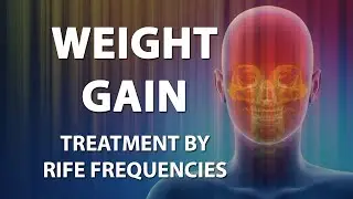 Weight Gain (Underweight) - RIFE Frequencies Treatment - Energy & Quantum Medicine with Bioresonance