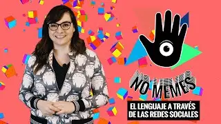 NO MEMES_EL LENGUAJE A TRAVÉS DE LAS REDES SOCIALES (T.1 - E.11)