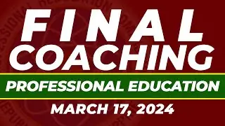 MARCH 2024 FINAL COACHING PROFESSIONAL EDUCATION NEW CURRICULUM LICENSURE EXAMINATION FOR TEACHERS