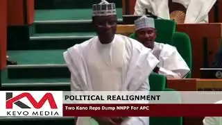 POLITICAL REALIGNMENT: Two Kano Reps Dump NNPP For APC