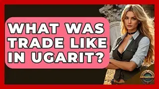 What Was Trade Like In Ugarit? - Archaeology Quest