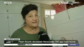KZN Storm disaster | Flash floods devastate Newcastle Old age care home