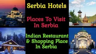 Serbia Hotels | Serbia Places To Visit| Indian Restaurants In Serbia| Shopping Places in Serbia