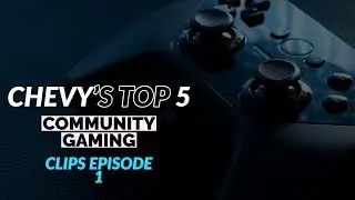 Chevy's Top 5 Community Gaming Clips Ep. 1
