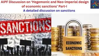 AIPF Discussion on Economic Sanctions Policy Part -1 (Brief Introduction)@amitkushwahajnuite