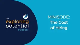MINISODE: The Cost of Hiring & Turnover